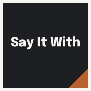 Say It With